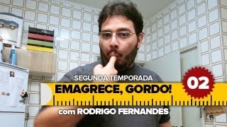 Emagrece, Gordo! - SE02 EP02