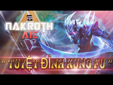LIÊN QUÂN MOBILE | Tuyệt Đỉnh KUNG FU Nakroth - FUNNY GAMING TV | Múa như Phim Chưởng