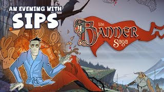 An Evening With Sips - The Banner Saga