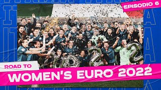“Missione compiuta!” | Road to Women’s EURO 2022 | Ep. 6