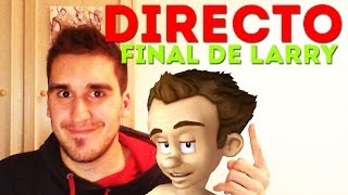 Directo 2014 - Larry Ep. 12 (El próximo el FINAL) + #PreguntasMangel