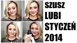 Ulubieńcy niekosmetyczni SZUSZ LUBI Styczeń 2014