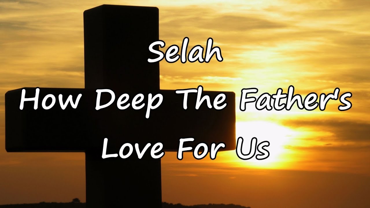 Selah - How Deep The Father's Love For Us [with lyrics] - YouTube