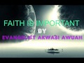 faith is important by evangelist akwas
