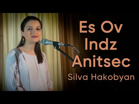 Silva Hakobyan - Es Ov Indz Anicets