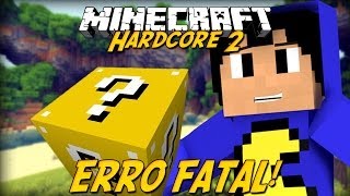 Minecraft Hardcore 2: ERRO FATAL! #5 (Lucky Block)