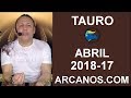 Video Horscopo Semanal TAURO  del 22 al 28 Abril 2018 (Semana 2018-17) (Lectura del Tarot)