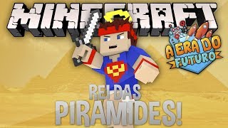 Rei Das Piramides! - A ERA DO FUTURO! #EP.4