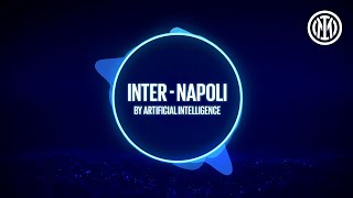 THE WAIT IS OVER 🔥? | INTER - NAPOLI by ARTIFICIAL INTELLIGENCE💻??
