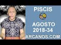 Video Horscopo Semanal PISCIS  del 19 al 25 Agosto 2018 (Semana 2018-34) (Lectura del Tarot)