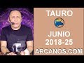 Video Horscopo Semanal TAURO  del 17 al 23 Junio 2018 (Semana 2018-25) (Lectura del Tarot)