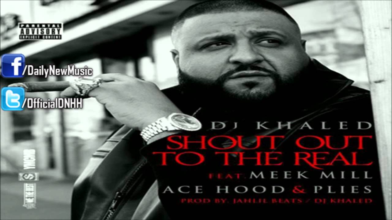 DJ Khaled - Shout Out To The Real (Ft. Meek Mill, Ace Hood & Plies ...