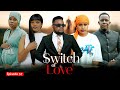 SWITCH OF LOVE EP 57 Love Story  #kiparabrand #clamvevo #dontatv #abbyplus #chingamedia #love