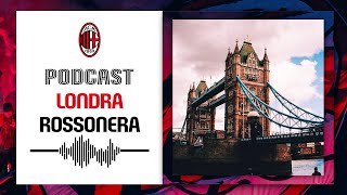 Podcast: Londra rossonera | Racconti rossoneri