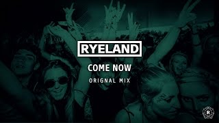 Ryeland - Come Now (Original Mix)