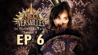 EP6 - Neo-Versailles ( Le Visiteur du Futur S4) Le Réveil