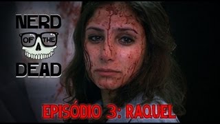 NERD OF THE DEAD - Episódio 3: Raquel