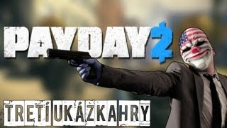 Český GamePlay | Payday 2 - Třetí Ukázka Hry ( Rychlé Expení, 3 Denní Mise) | HD - 720p