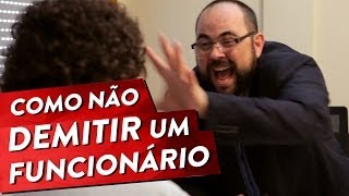 COMO NÃO DEMITIR UM FUNCIONÁRIO