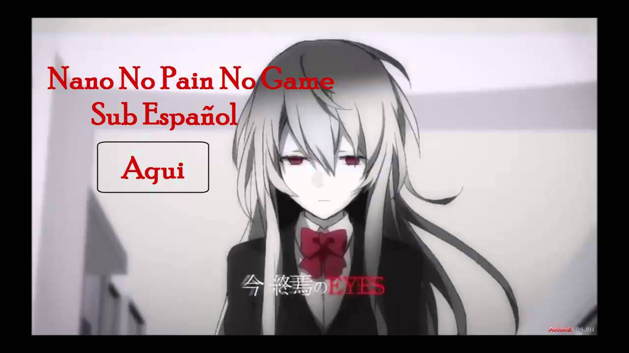 Nano No Pain No Game Sub Español - YouTube