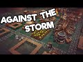 Against the Storm — мокрая работа