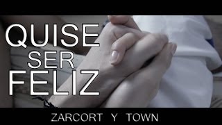 QUISE SER FELIZ | ZARCORT Y TOWN