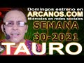 Video Horscopo Semanal TAURO  del 18 al 24 Julio 2021 (Semana 2021-30) (Lectura del Tarot)