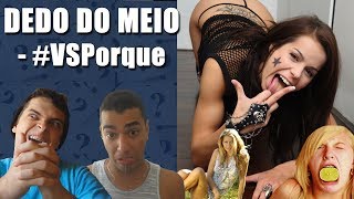 DEDO DO MEIO - #VSPorque