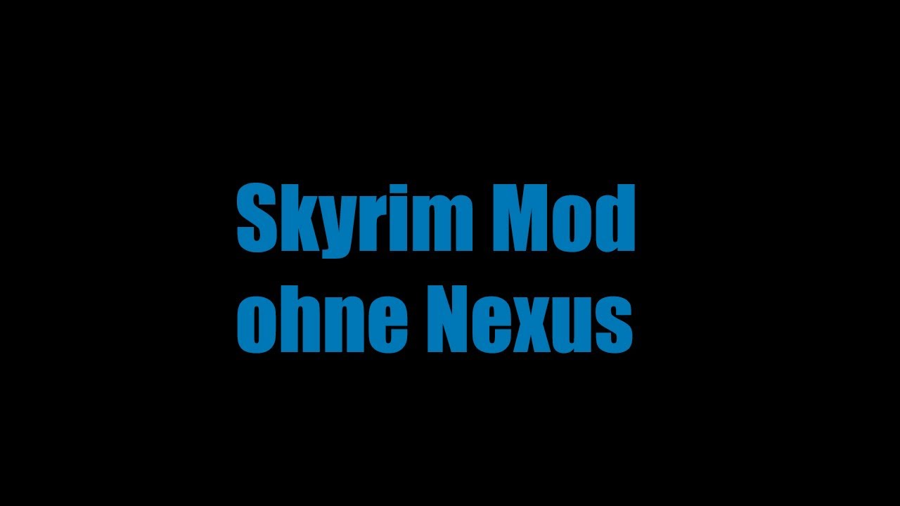 Skyrim Mods installieren ohne Nexus [ Tutorial] - YouTube