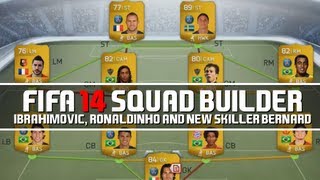 FIFA 14 Squad Builder ft. Ibrahimovic, Ronaldinho & New Skiller Bernard