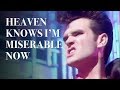 Heaven Knows I'm Miserable Now