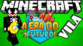 Giro pela Vila e o Inferno é na Terra - A ERA DO FUTURO #7