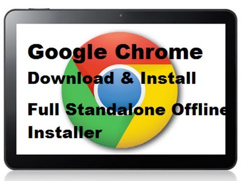 Download Full Standalone Offline Installer of Google Chrome [LINKS UPDATED]