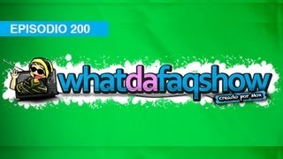 Episodio 200 de whatdafaqshow Tributo l whatdafaqshow.com