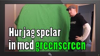 Hur jag spelar in med GREENSCREEN