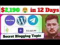 $2,190 in Just 12 Days!   Secret Blogging Topic Revealed  Fastest Way To Earn Money From Blogging