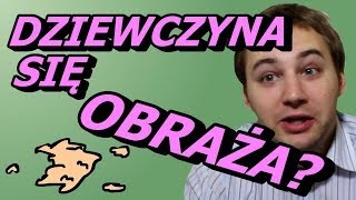 Co Robić, Gdy Dziewczyna Obraża Się Bez Powodu? - Okruchy Ogarniętości