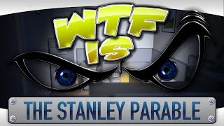 ► WTF Is/Isn't... : The Stanley Parable ?