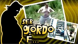 Ser gordo É...  FULL HD!