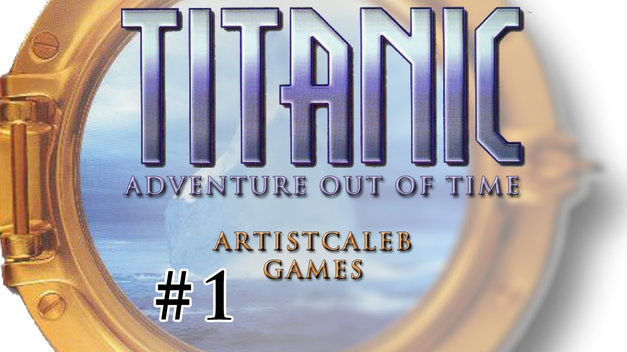 titanic adventure out of time walkthrough