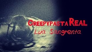 Creepypasta Real: Lua Sangrenta