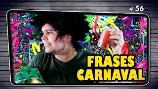 FRASES QUE VOCÊ OUVIU NESSE CARNAVAL