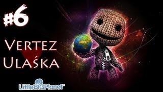 Little Big Planet [PS3] - #6 - Vertez & Ulaśka - Let's Play / Zagrajmy w - [PL]