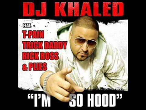 DJ Khaled - Im So Hood (Feat. Young Jeezy. T-Pain, Lil Wayne, Rick ...