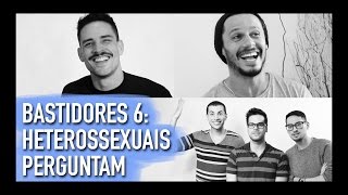 PÕE NA RODA | BASTIDORES: HETEROSSEXUAIS PERGUNTAM