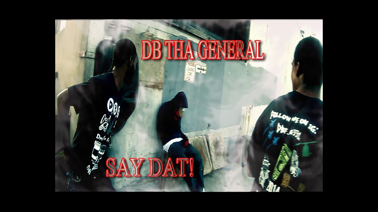 DB Tha General - Say Dat (Music Video)