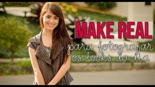 | Make Real: Para Fotografar os Looks do Dia | by Jana Make Up