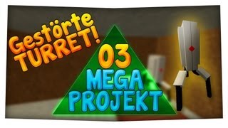 GESTÖRTE TURRET! - MegaProjekt #3 - Ryole