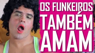 OS FUNKEIROS TAMBÉM AMAM - O INÍCIO - (Canal ixi)