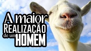 A MAIOR REALIZAÇÃO DE UM HOMEM - Goat Simulator